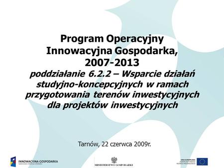 Program Operacyjny Innowacyjna Gospodarka, 2007-2013 poddziałanie 6.2.2 – Wsparcie działań studyjno-koncepcyjnych w ramach przygotowania terenów inwestycyjnych.