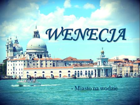 WENECJA - Miasto na wodzie - Miasto na wodzie.
