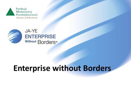 G Enterprise without Borders. Enterprise without Borders rozszerza i uzupełnia program Młodzieżowe miniprzedsiębiorstwo o możliwość współpracy z młodzieżowymi.