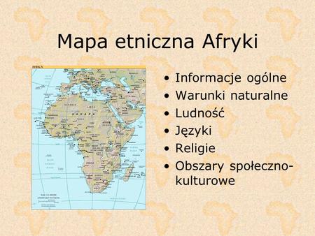 Mapa etniczna Afryki Informacje ogólne Warunki naturalne Ludność