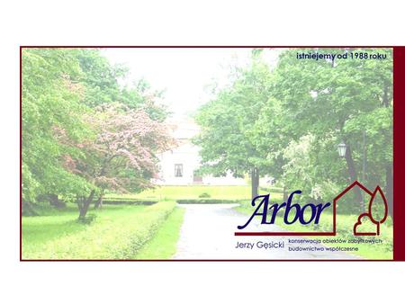 Istniejemy od 1988 roku. ul. Powązkowska 59, 01-728 Warszawa | tel.: 022 836 59 90 |   O nas Firma Arbor została założona w 1988.
