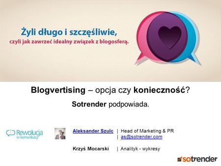 Blogvertising – opcja czy konieczność? Sotrender podpowiada. Aleksander SzulcAleksander Szulc| Head of Marketing & PR |