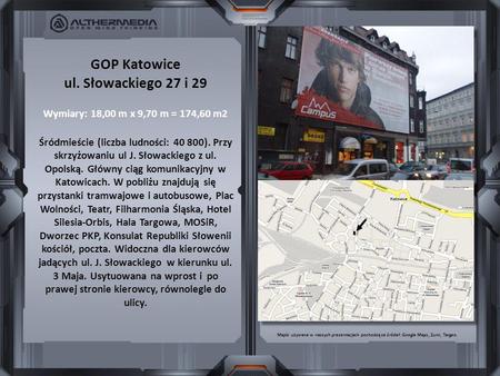GOP Katowice ul. Słowackiego 27 i 29 Wymiary: 18,00 m x 9,70 m = 174,60 m2 Śródmieście (liczba ludności: 40 800). Przy skrzyżowaniu ul J. Słowackiego z.