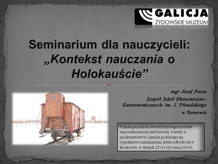 Fundacja Galicia Jewish Heritage Institute zaprosiła nauczycieli historii, wiedzy o społeczeństwie i języka polskiego na tygodniowe seminarium, które.
