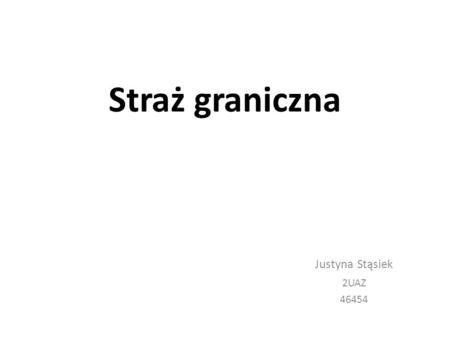 Straż graniczna Justyna Stąsiek 2UAZ 46454.