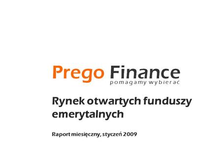 Rynek otwartych funduszy emerytalnych Raport miesi ę czny, stycze ń 2009.