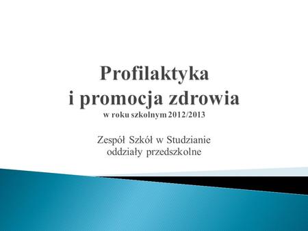 Profilaktyka i promocja zdrowia w roku szkolnym 2012/2013