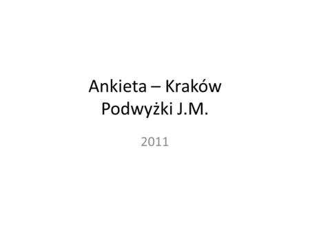 Ankieta – Kraków Podwyżki J.M. 2011. Czy Pana/Pani zdaniem podwyżki podatków, opłat i cen usług komunalnych w Krakowie są konieczne dla prawidłowego funkcjonowania.
