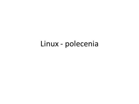 Linux - polecenia.