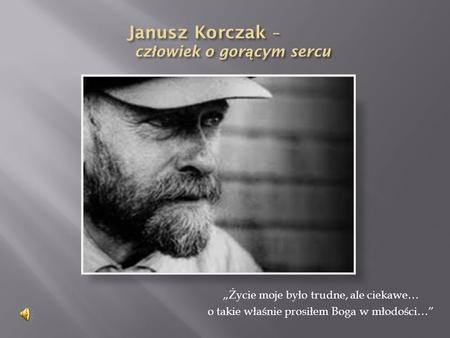 Janusz Korczak – człowiek o gorącym sercu