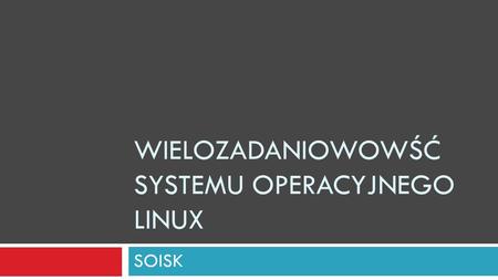 Wielozadaniowowść systemu operacyjnego Linux