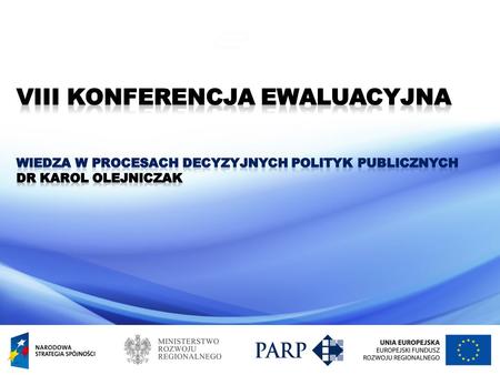 Projekt jest współfinansowany ze środków Europejskiego Funduszu Społecznego Warszawa, 13 listopada 2012 r. Wiedza w procesach decyzyjnych polityk publicznych.