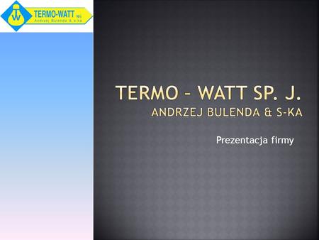Termo – Watt sp. J. Andrzej bulenda & S-ka