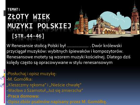 Temat: Złoty wiek muzyki polskiej [str.44-46]