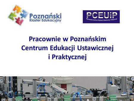 Pracownie w Poznańskim Centrum Edukacji Ustawicznej i Praktycznej