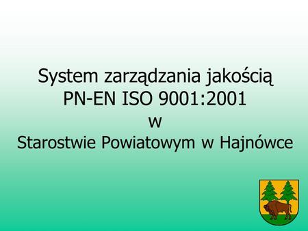 System zarządzania jakością PN-EN ISO 9001:2001 w Starostwie Powiatowym w Hajnówce.