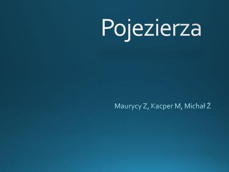 Maurycy Z, Kacper M, Michał Ź