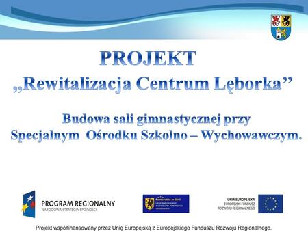Projekt p.n. Rewitalizacja centrum Lęborka współfinansowany jest z Europejskiego Funduszu Rozwoju Regionalnego w ramach Regionalnego Programu Operacyjnego.