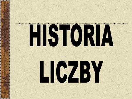 HISTORIA LICZBY.