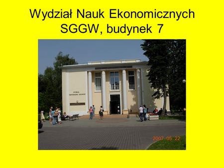 Wydział Nauk Ekonomicznych SGGW, budynek 7