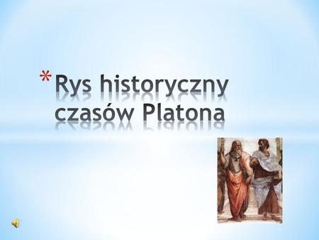 Rys historyczny czasów Platona