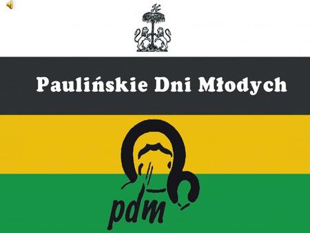 Co to jest PDM? PDM, czyli Paulińskie Dni Młodych, to spotkanie młodzieży. Organizatorami jest klasztor Ojców Paulinów. Spotkanie młodych odbywa się w.