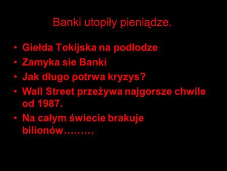 Banki utopiły pieniądze.