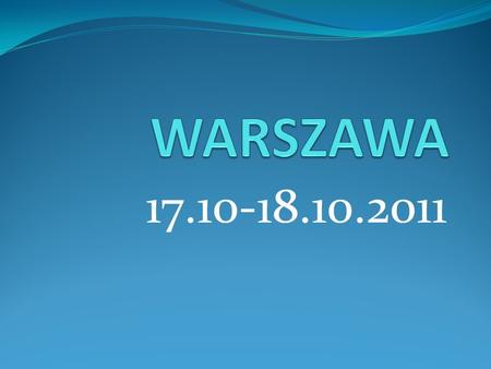 17.10-18.10.2011 Cel wyjazdu Celem wyjazdu było zwiedzenie Centrum Kopernika w Warszawie, gdzie zwiedzający mogą poznawać prawa nauki poprzez samodzielne.