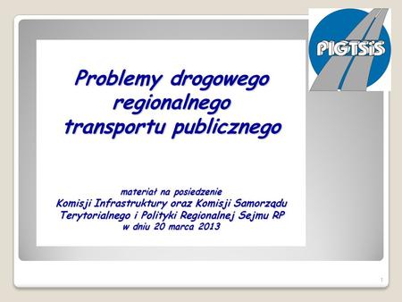 Problemy drogowego regionalnego transportu publicznego materiał na posiedzenie Komisji Infrastruktury oraz Komisji Samorządu Terytorialnego i Polityki.