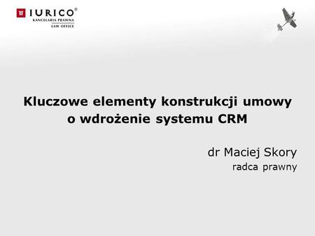 Kluczowe elementy konstrukcji umowy o wdrożenie systemu CRM