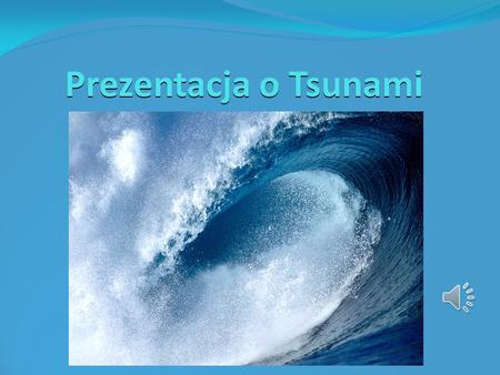 Prezentacja o Tsunami.