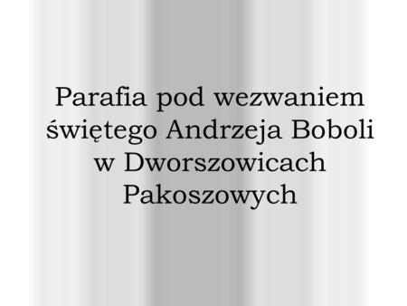 Zaczęło się… …w 1937 roku, kiedy właścicielka majątku Dworszowice Pakoszowe, Helena Borowska na mocy aktu darowizny oddała teren sąsiadujący z jej dworem.