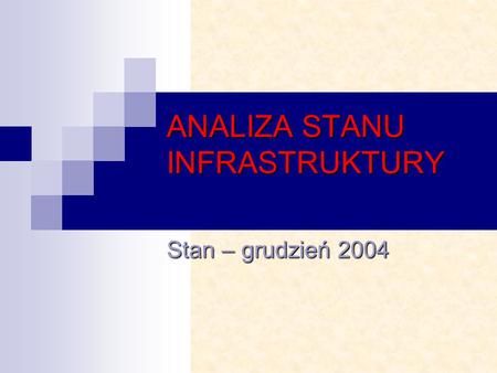 ANALIZA STANU INFRASTRUKTURY Stan – grudzień 2004.
