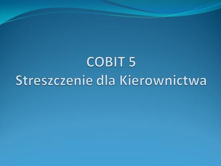 COBIT 5 Streszczenie dla Kierownictwa