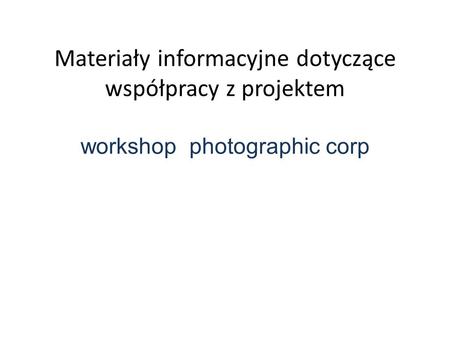 Materiały informacyjne dotyczące współpracy z projektem workshop photographic corp.