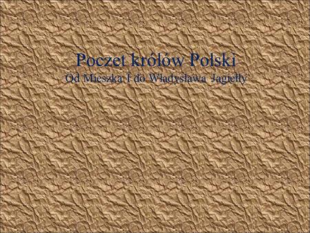Poczet królów Polski Od Mieszka I do Władysława Jagiełły