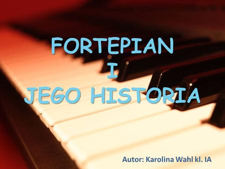 FORTEPIAN I JEGO HISTORIA
