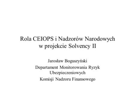 Rola CEIOPS i Nadzorów Narodowych w projekcie Solvency II