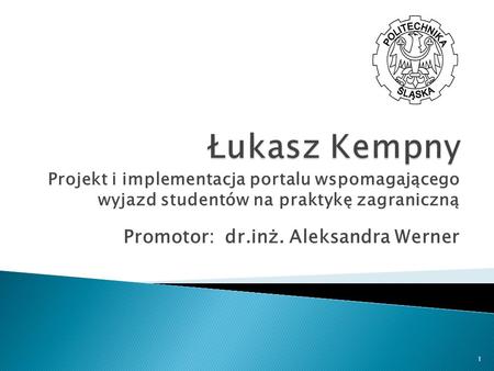 Promotor: dr.inż. Aleksandra Werner