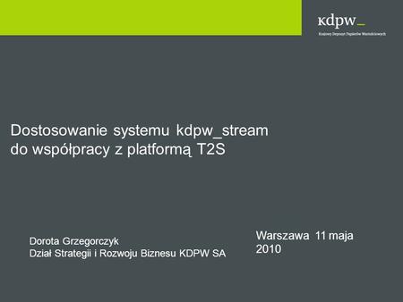 Dostosowanie systemu kdpw_stream do współpracy z platformą T2S