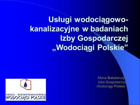 Maria Bakalarczyk Izba Gospodarcza „Wodociągi Polskie”