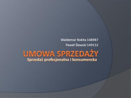 Waldemar Rokita Paweł Ślawski