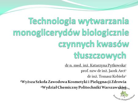 dr n. med. inż. Katarzyna Pytkowska1 prof. nzw dr inż. Jacek Arct1