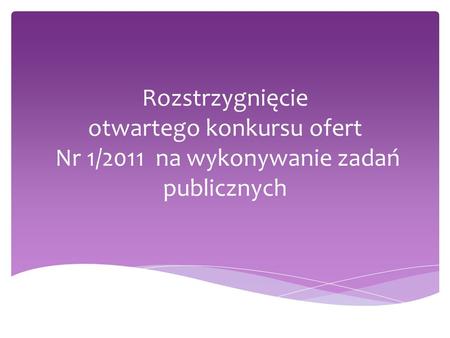 Rozstrzygnięcie otwartego konkursu ofert Nr 1/2011 na wykonywanie zadań publicznych.