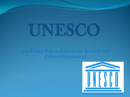(ang.United Nations Educational, Scientific and Cultural Organization)