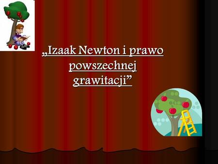 „Izaak Newton i prawo powszechnej grawitacji”