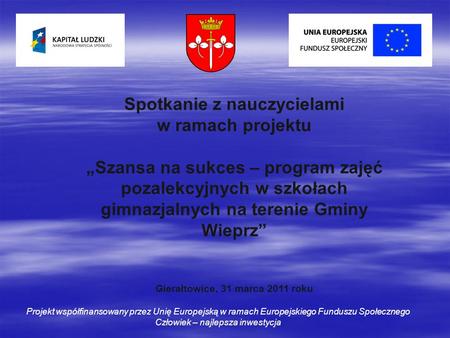 Spotkanie z nauczycielami w ramach projektu Szansa na sukces – program zajęć pozalekcyjnych w szkołach gimnazjalnych na terenie Gminy Wieprz Gierałtowice,