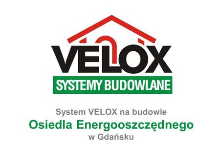 System VELOX na budowie Osiedla Energooszczędnego