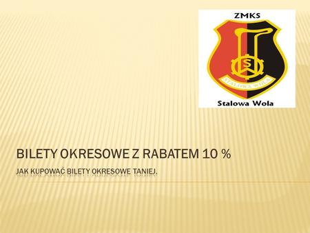 BILETY OKRESOWE Z RABATEM 10 %. Od 1. kwietnia 2012 r. został wprowadzony system promocyjnej sprzedaży biletów okresowych komunikacji miejskiej w Stalowej.