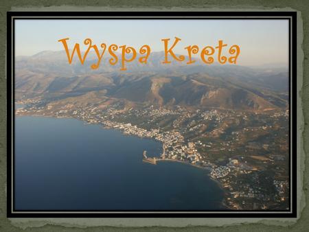 Wyspa Kreta Wyspa Kreta.